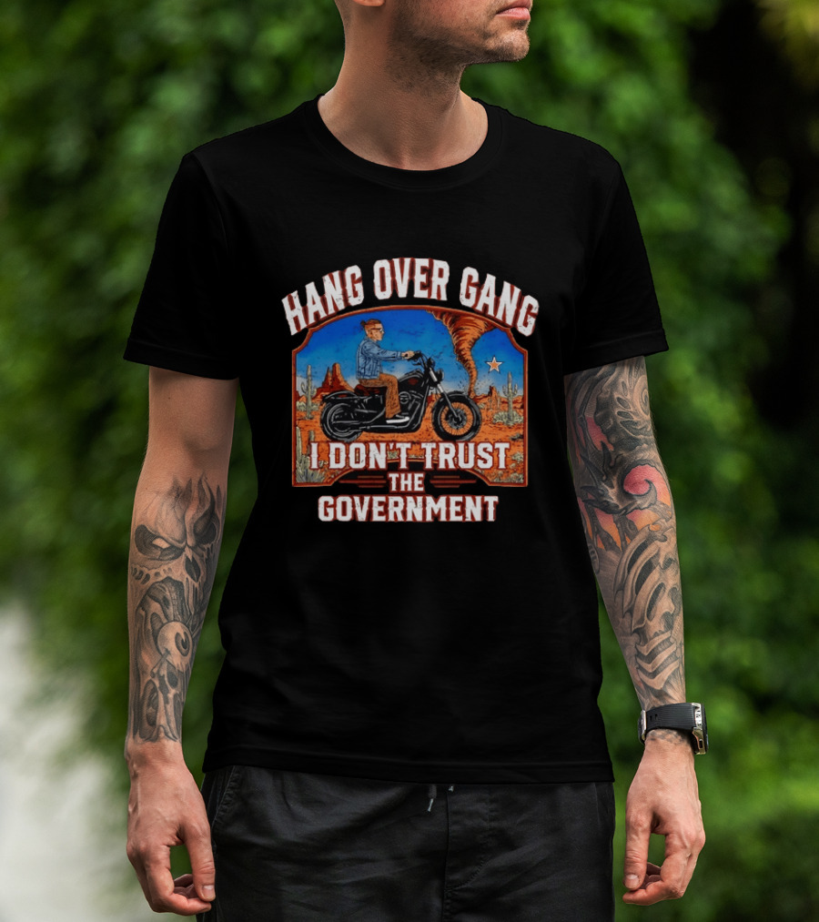 Hang Over Gang I Don't Trust The Government Distressed Biker Desert Scene T-Shirt