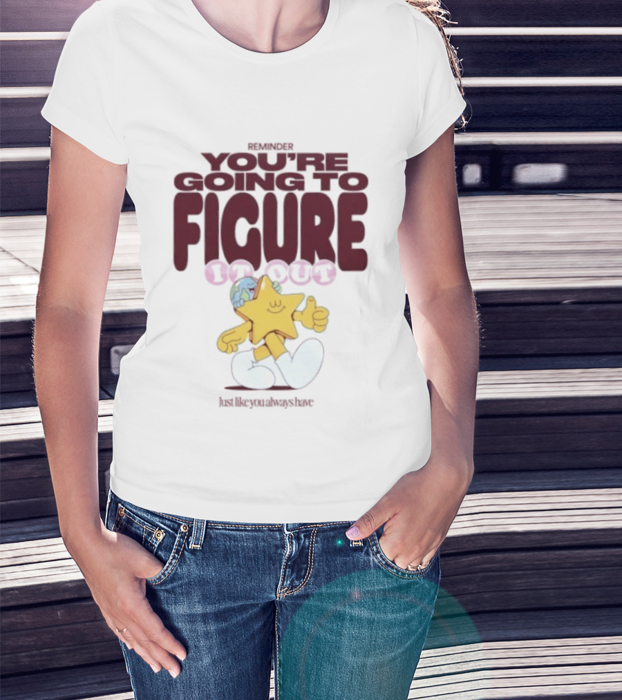 Mister You're Going To Figure It Out Star Character Encouragement T-Shirt