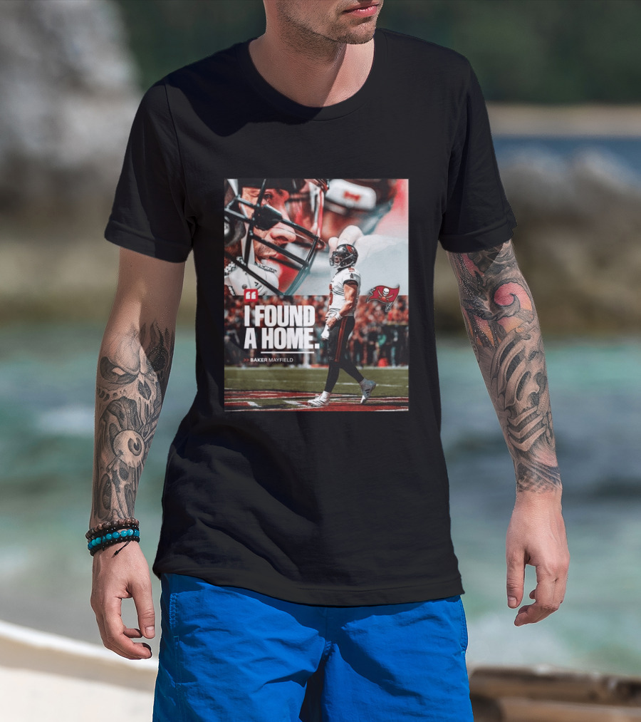 I Found A Home Baker Mayfield Buccaneers T-Shirt