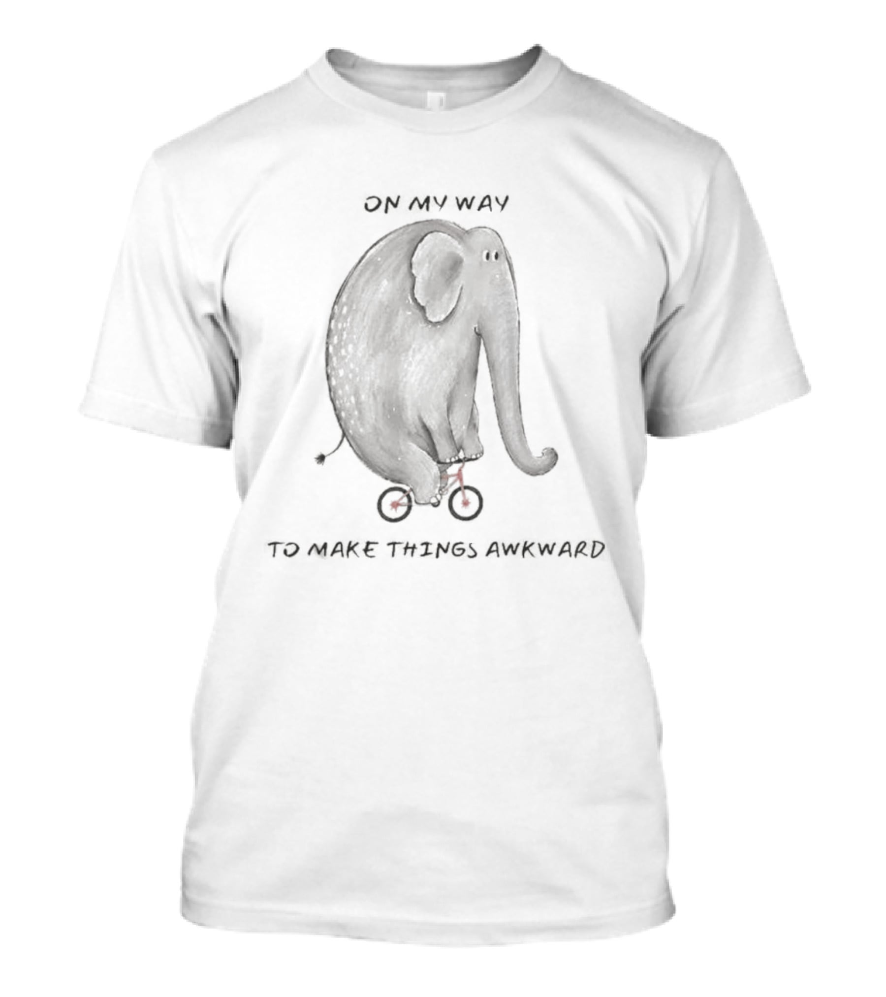 Elephant On My Way To Make Things Awkward T-Shirt