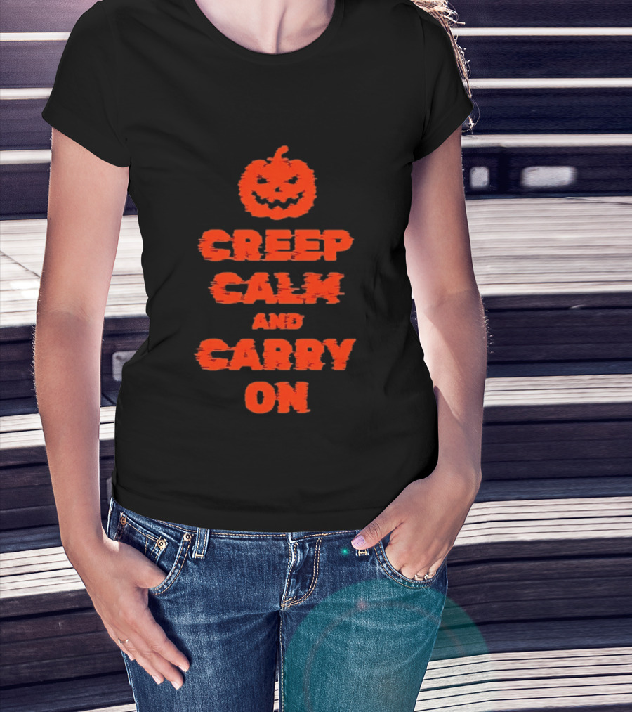 Creep Calm And Carry On Pumpkin Halloween T-Shirt