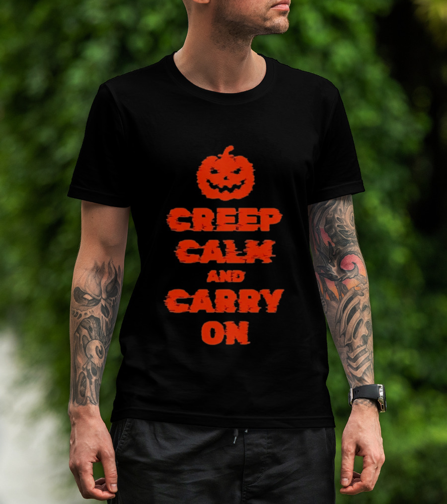 Creep Calm And Carry On Pumpkin Halloween T-Shirt
