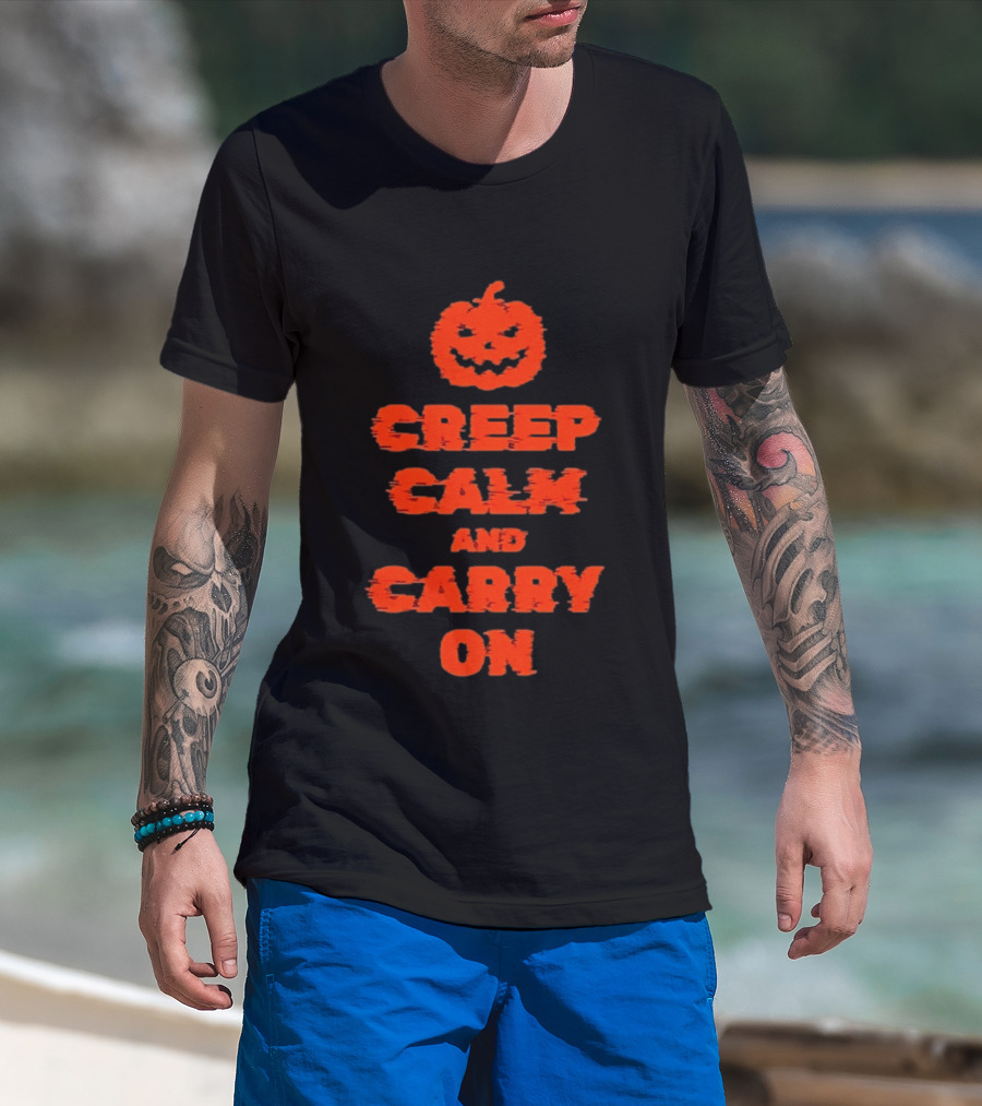 Creep Calm And Carry On Pumpkin Halloween T-Shirt