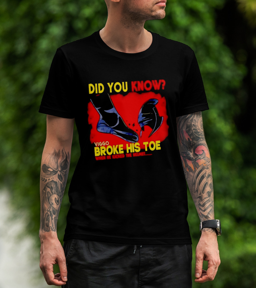 Did You Know Viggo Broke His Toe When He Kicked The Helmet T-Shirt