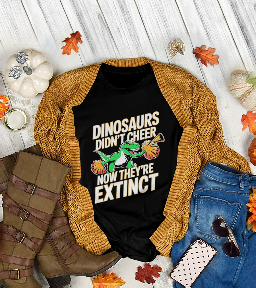 Dinosaurs Didn't Cheer Now They're Extinct Pom Poms And Megaphone T-Shirt