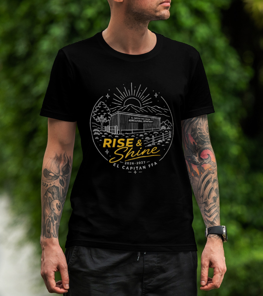 El Capitan High School 2026 2027 FFA Agricultural Department Rise And Shine T-Shirt