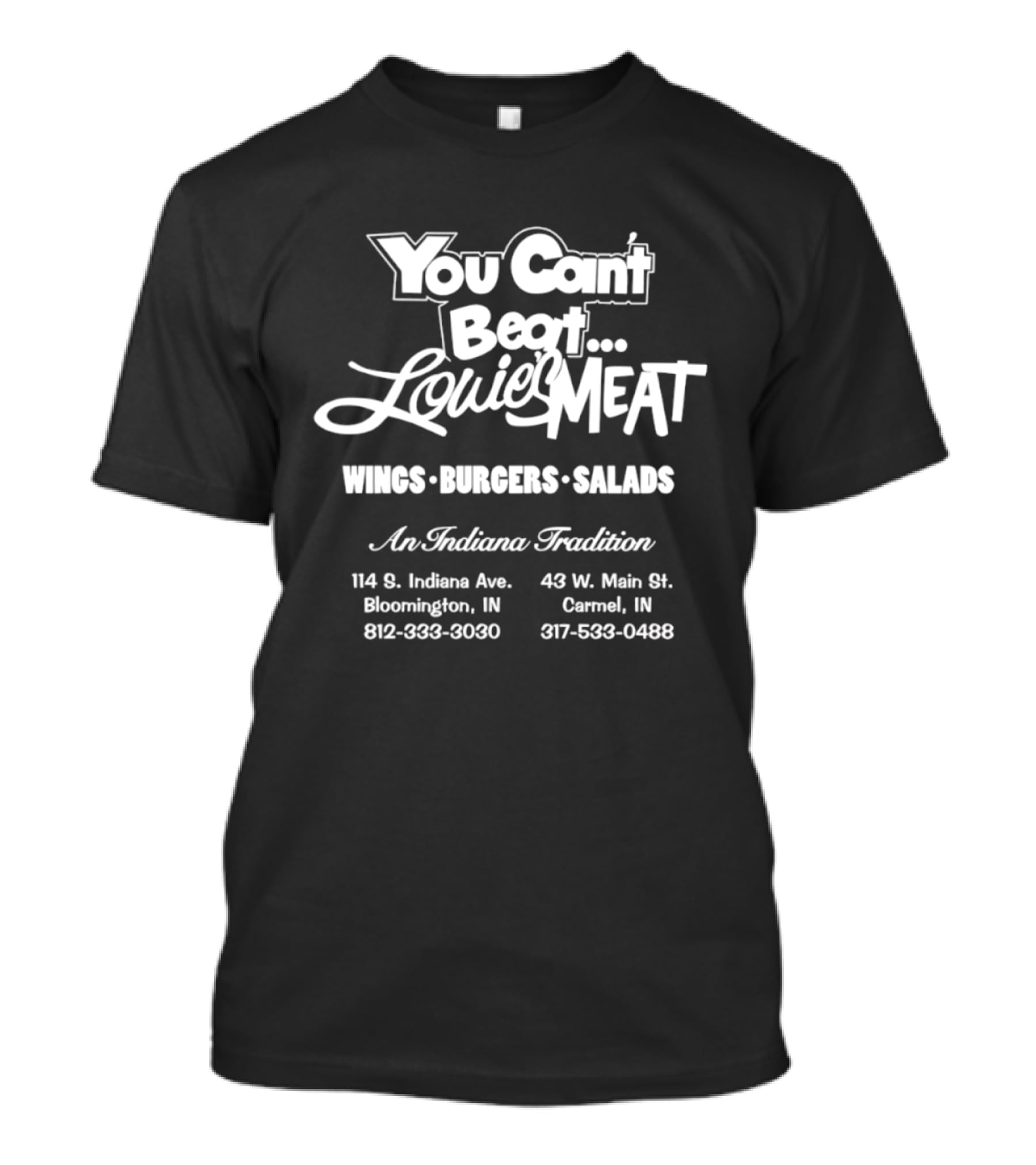 You Can't Beat Louie's Meat Wings Burgers Salads An Indiana Tradition T-Shirt