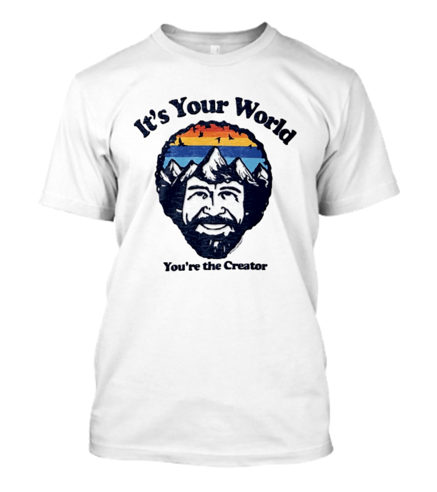 Bob Ross It's Your World You're The Creator Mountains Nature T-Shirt