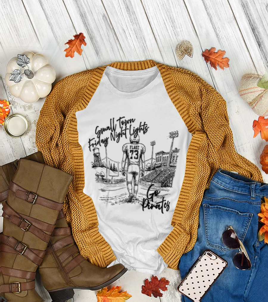 Flake 73 Pirates Small Town Friday Night Lights Go Team Football T-Shirt