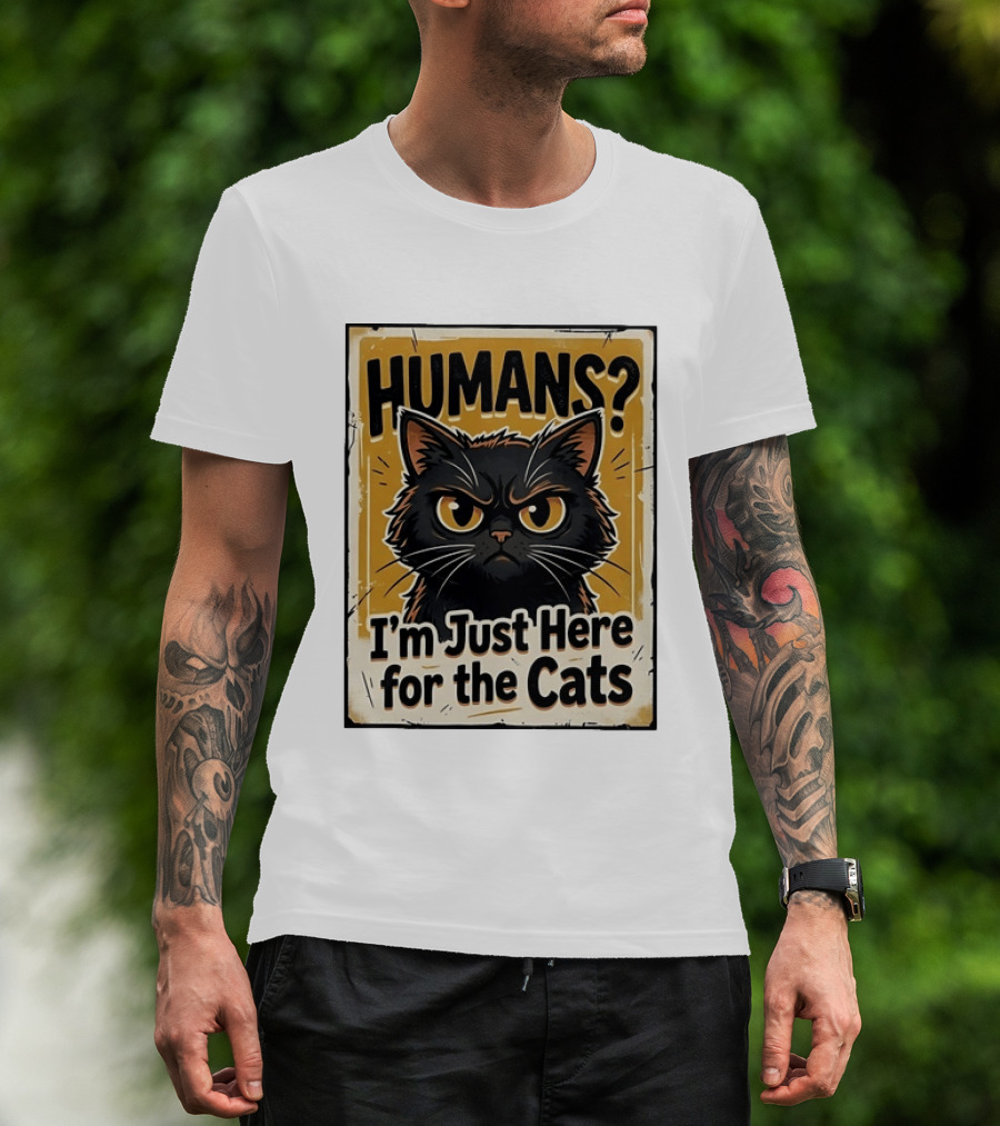 HUMANS? I'm Just Here For The Cats Grumpy Cat T-Shirt