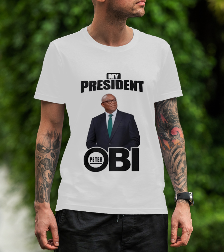 My President Peter Obi Nigerian Politics Leader T-Shirt