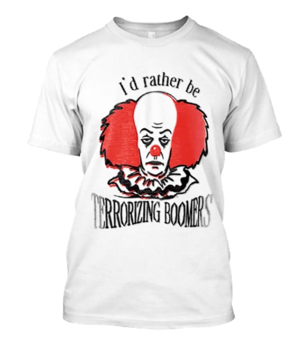 Pennywise IT I'd Rather Be Terrorizing Boomers Clown T-Shirt