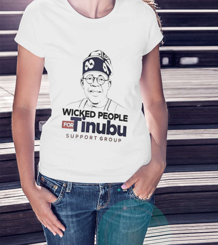 Wicked People For Tinubu Support Group Nigeria Politics T-Shirt