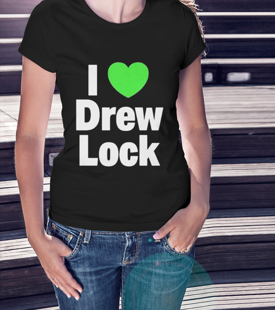 I Love Drew Lock Seattle Seahawks Fan T-Shirt