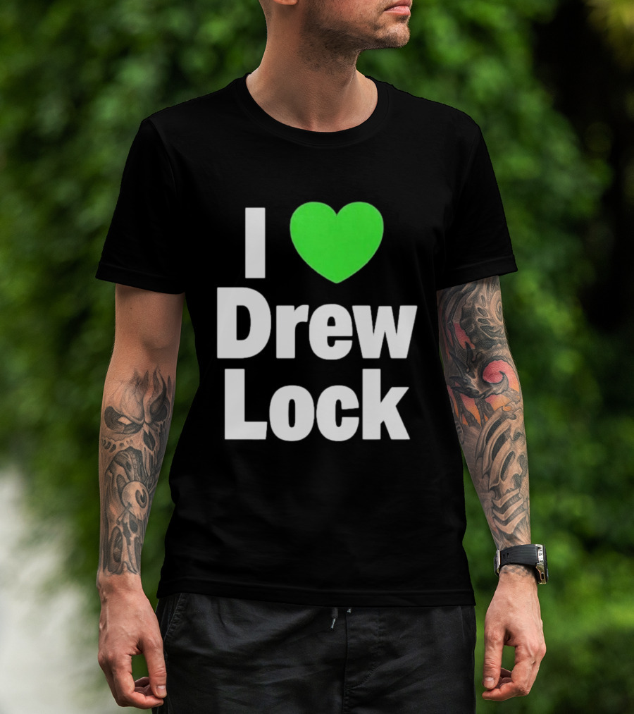 I Love Drew Lock Seattle Seahawks Fan T-Shirt