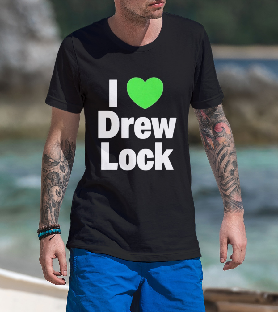 I Love Drew Lock Seattle Seahawks Fan T-Shirt