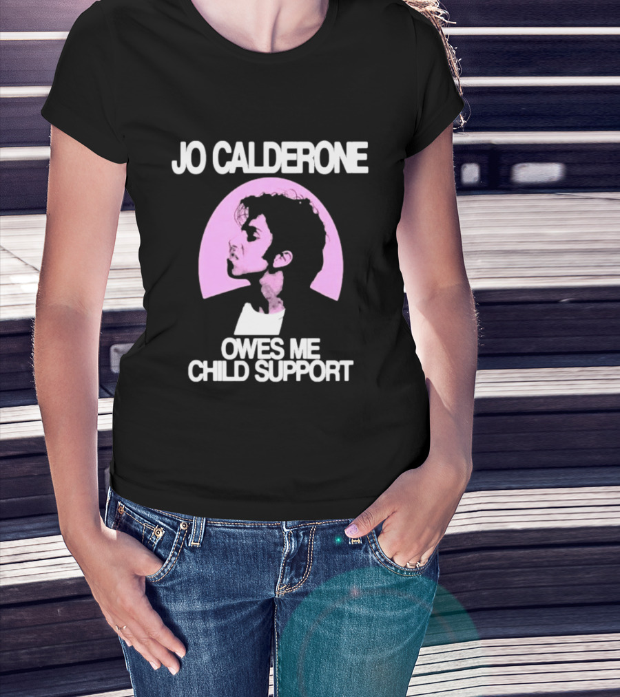 Jo Calderone Owes Me Child Support Gaga T-Shirt