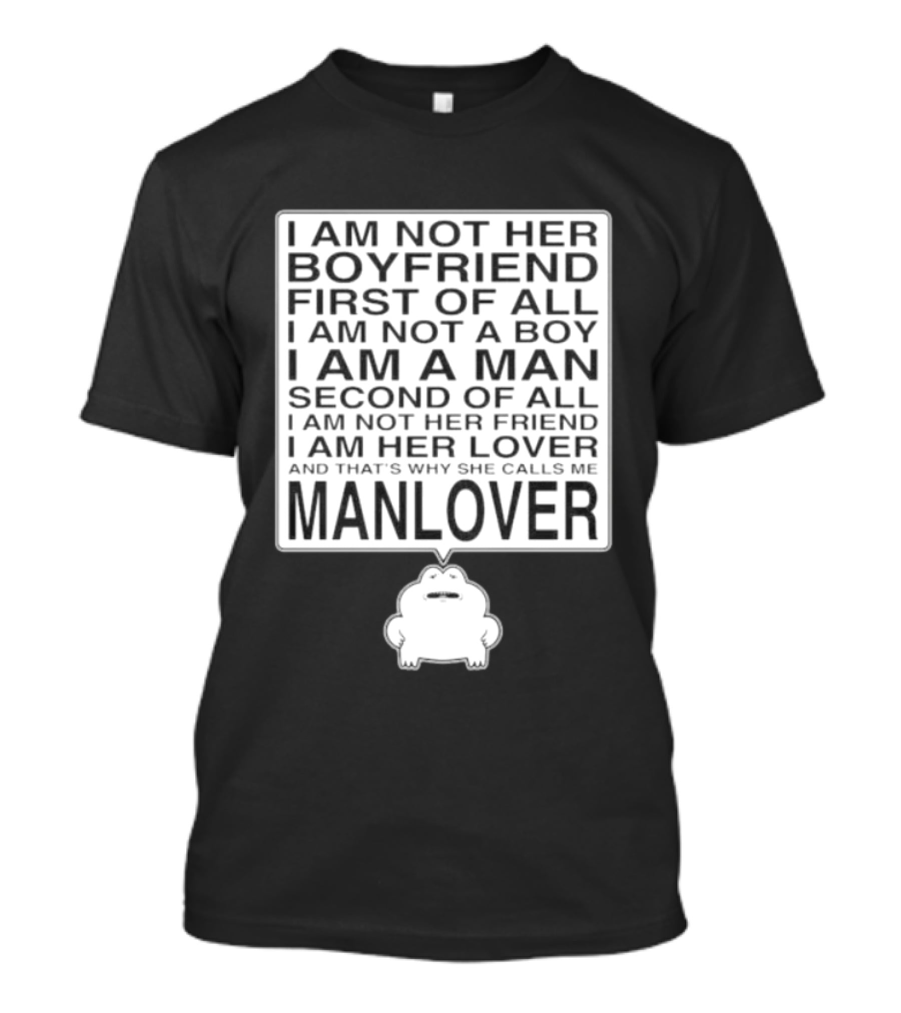 I'm Not Her Boyfriend I'm Her Manlover Frog Lover Relationship T-Shirt