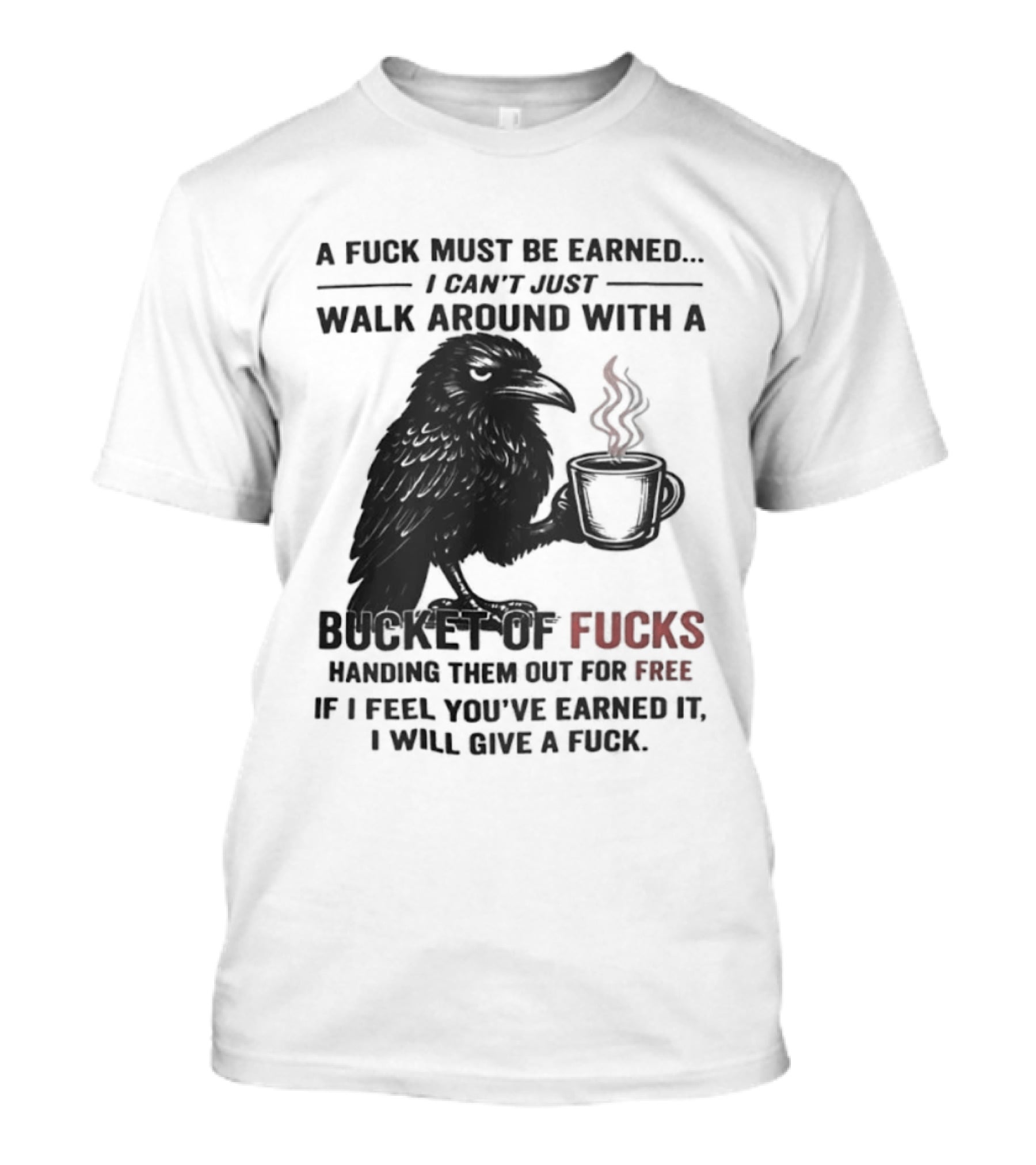 A Fuck Must Be Earned Raven With A Bucket Of Fucks Coffee Cup T-Shirt