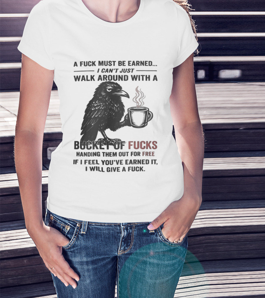 A Fuck Must Be Earned Raven With A Bucket Of Fucks Coffee Cup T-Shirt