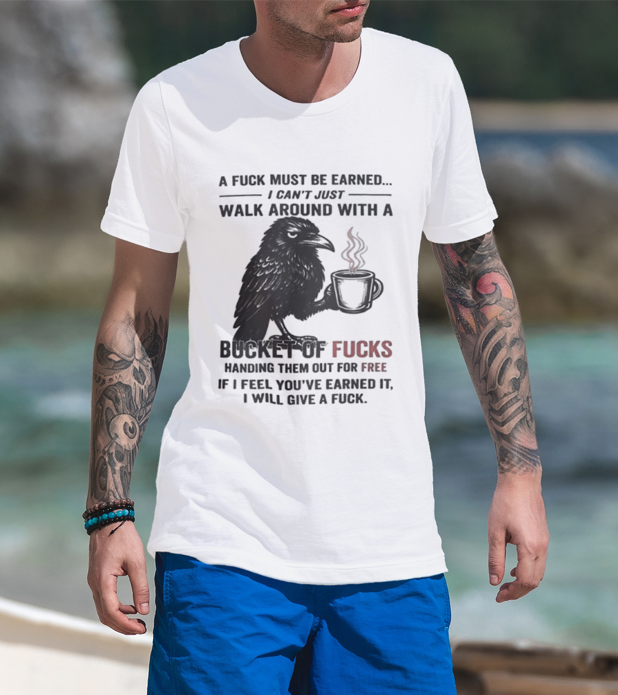 A Fuck Must Be Earned Raven With A Bucket Of Fucks Coffee Cup T-Shirt