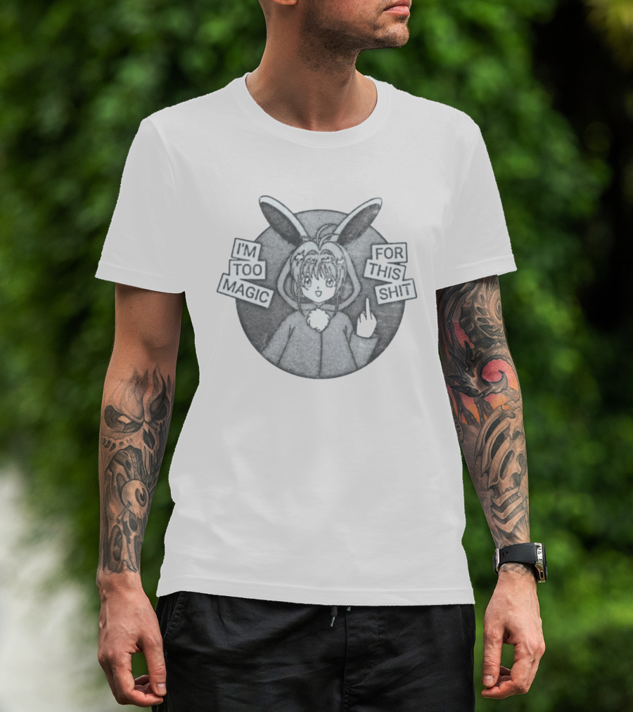 I'm Too Magic For This Shit Cardcaptor Sakura Middle Finger T-Shirt