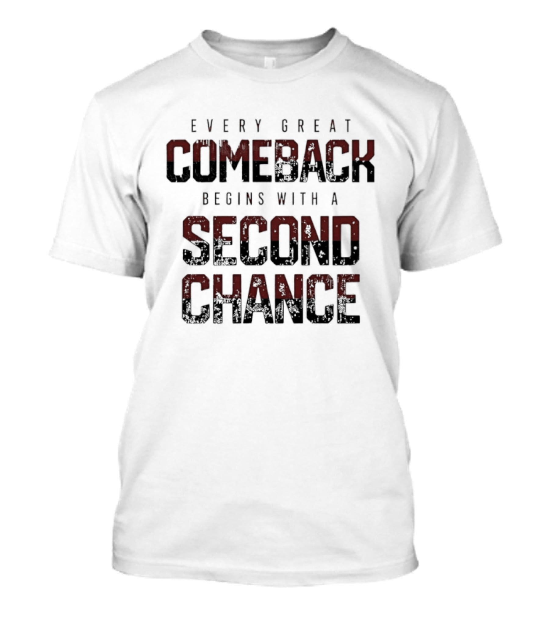 Every Great Comeback Begins With A Second Chance T-Shirt