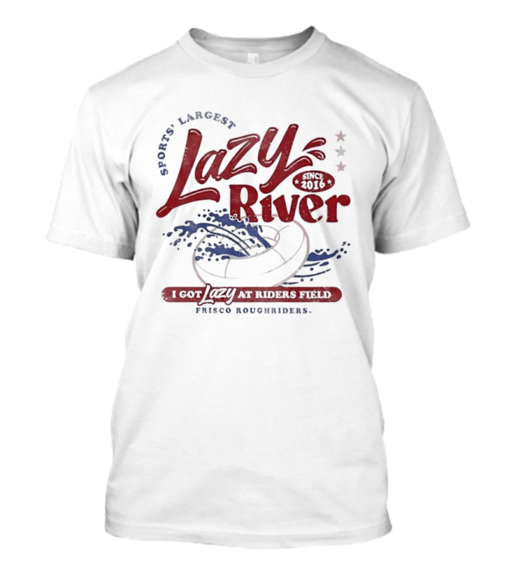 Frisco RoughRiders Sports Largest Lazy River I Got Lazy At Riders Field T-Shirt