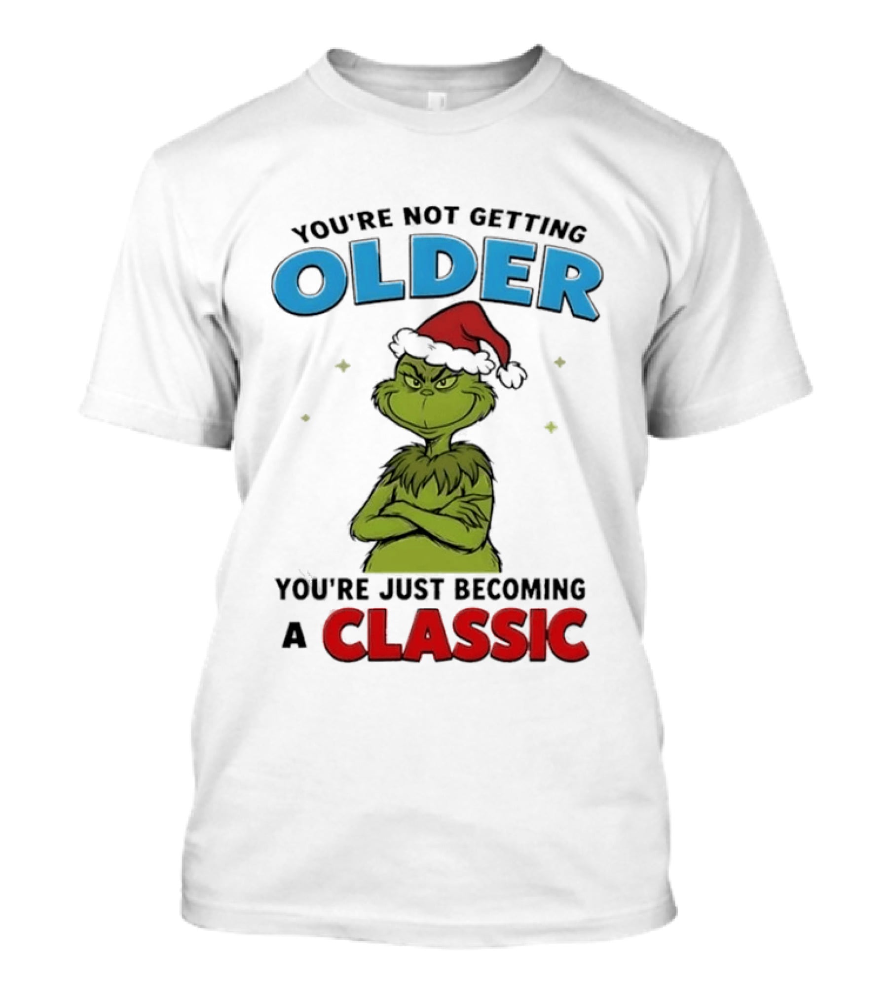 Grinch You're Not Getting Older You're Just Becoming A Classic Santa Hat T-Shirt