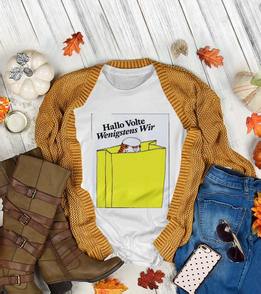 Hallo Volte Wenigstens Wir Budgie In A Paper Bag T-Shirt