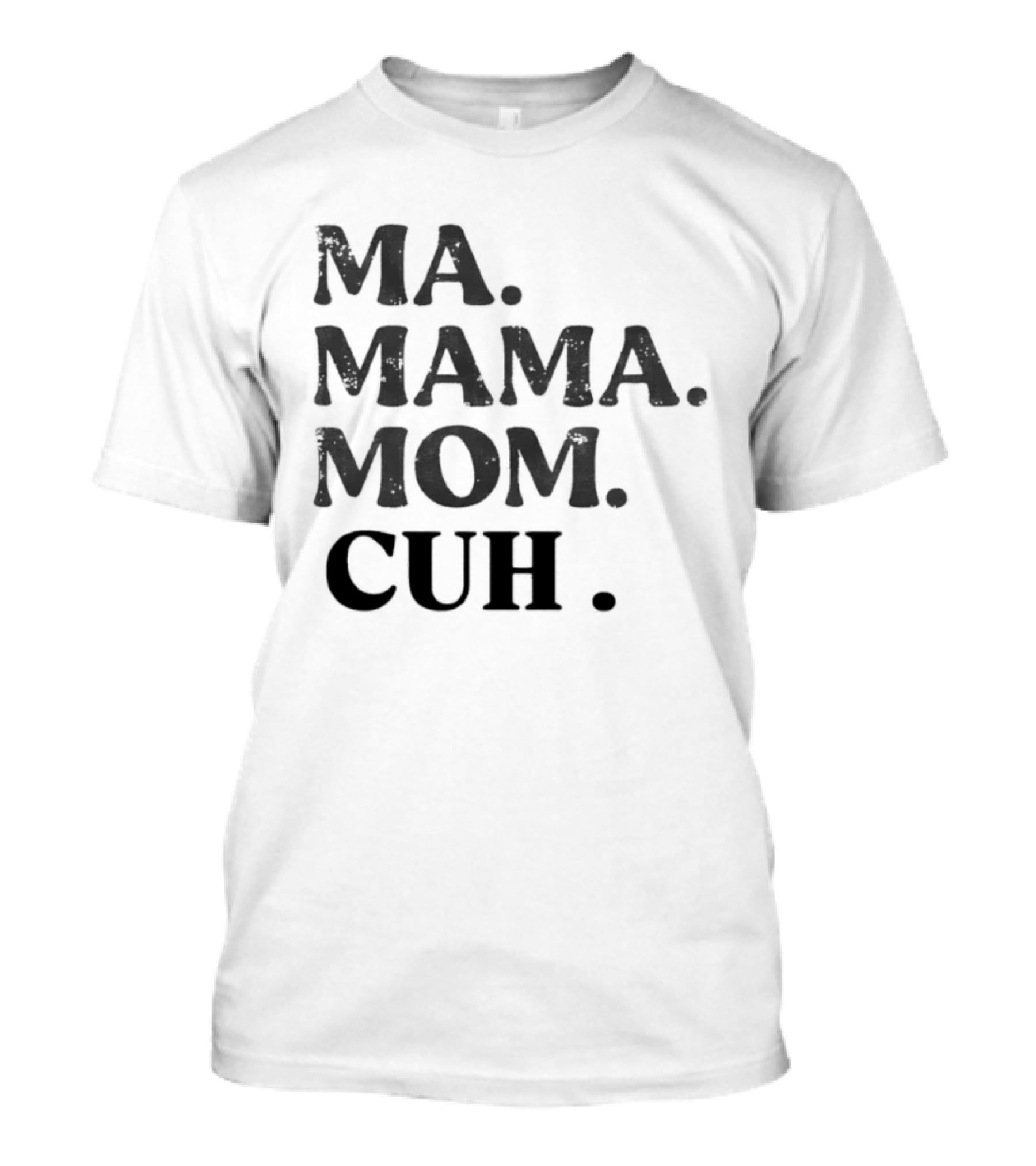 Ma Mama Mom Cuh Motherhood Trends T-Shirt