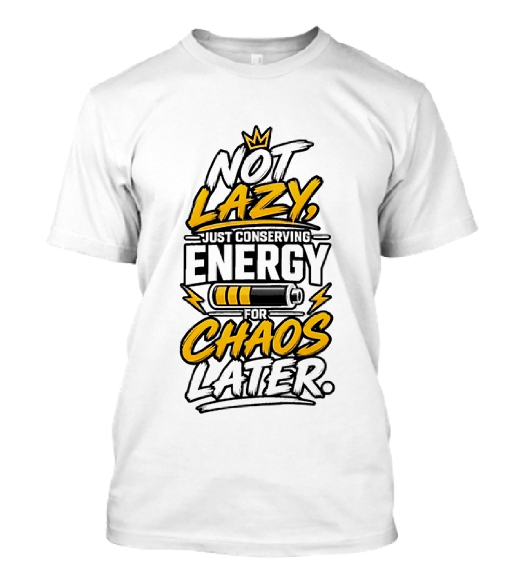Not Lazy Just Conserving Energy For Chaos Later With Crown And Battery T-Shirt