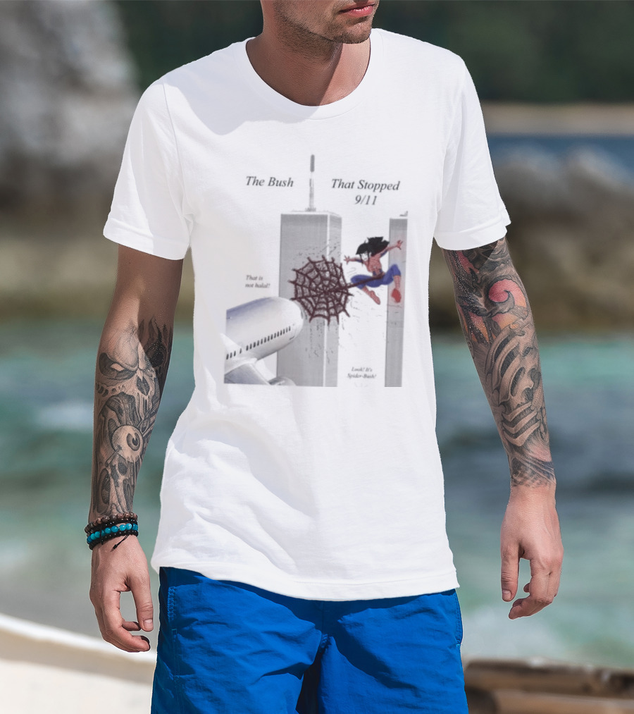 Spider Bush Meme The Bush That Stopped 9 11 T-Shirt