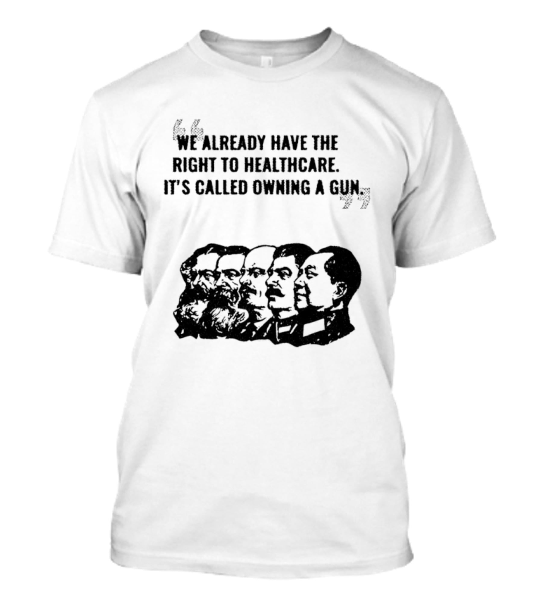 We Already Have The Right To Healthcare It's Called Owning A Gun Faces T-Shirt