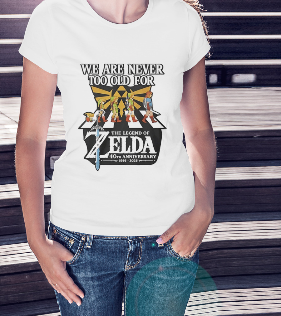 We Are Never Too Old For The Legend Of Zelda 40th Anniversary Evolution Of Link 1986 2026 T-Shirt