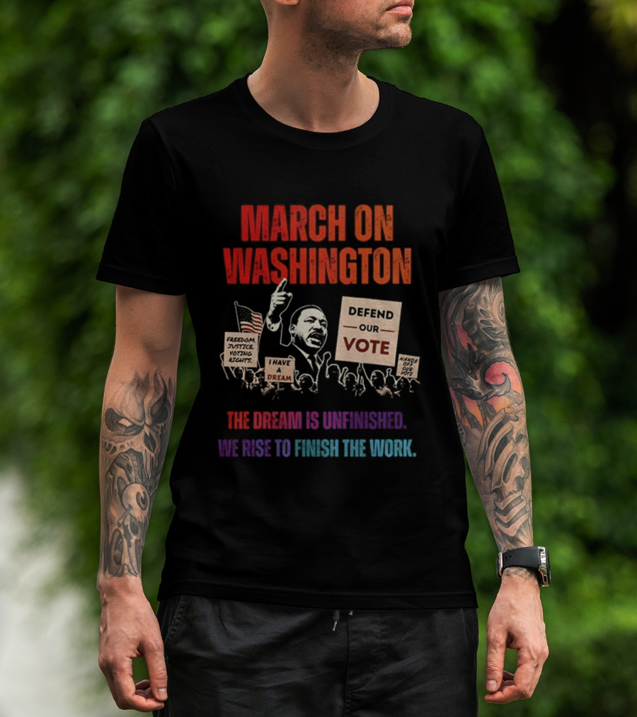 March On Washington Defend The Vote The Dream Is Unfinished T-Shirt