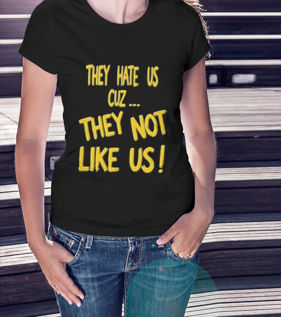 They Hate Us Cuz They Not Like Us Yellow Brush Lettering T-Shirt