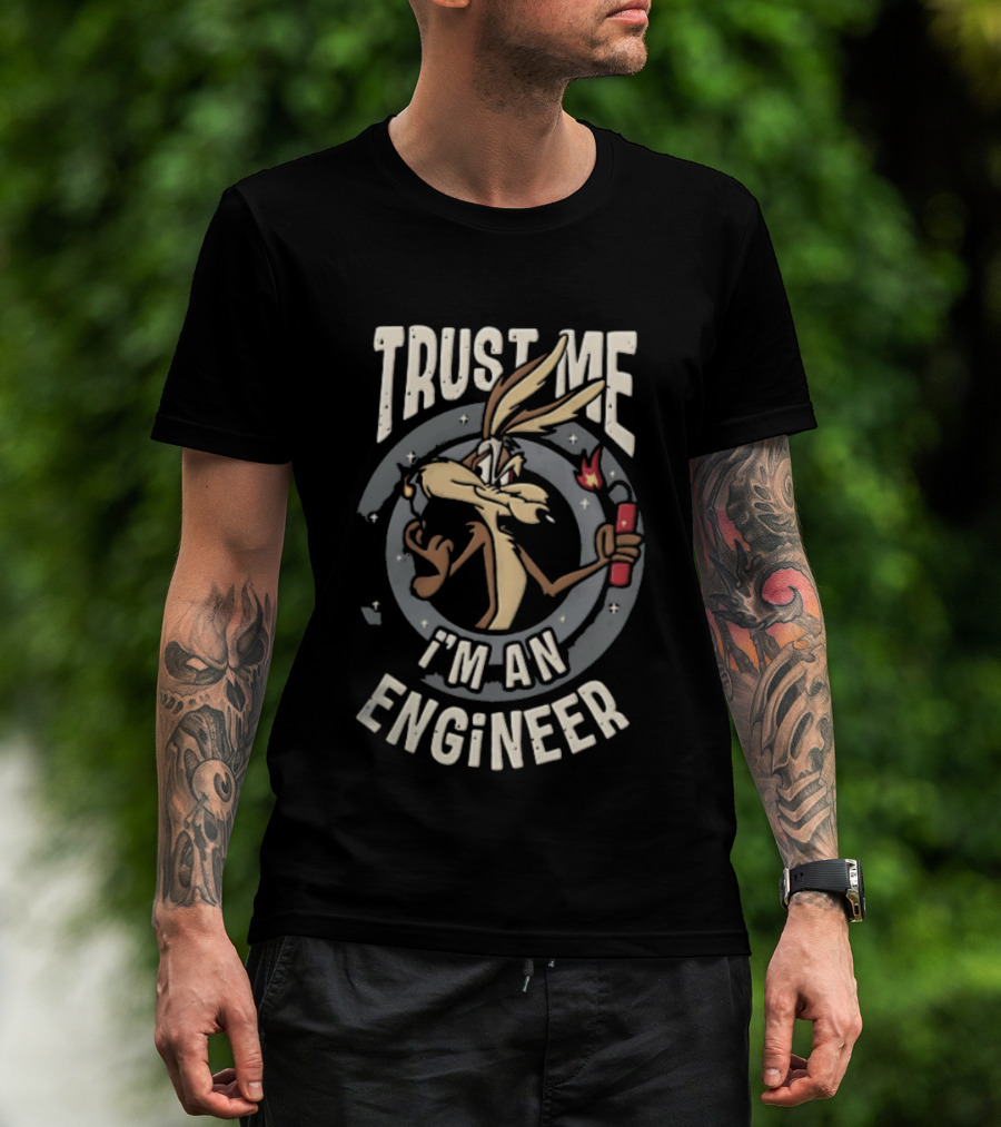 Trust Me I'm An Engineer Wile E Coyote Holding Lit Dynamite T-Shirt