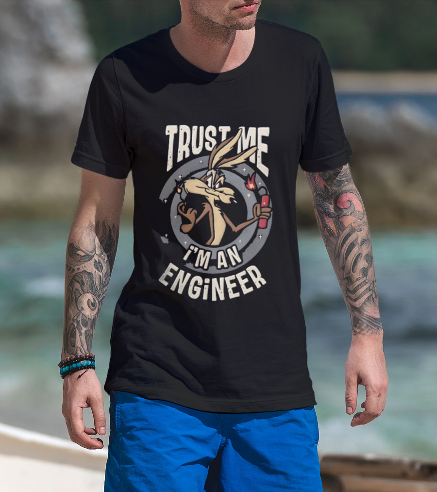 Trust Me I'm An Engineer Wile E Coyote Holding Lit Dynamite T-Shirt