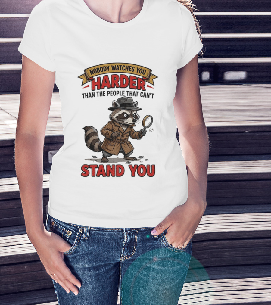 Raccoon Detective Nobody Es You Harder Than The People That Can't Stand You T-Shirt
