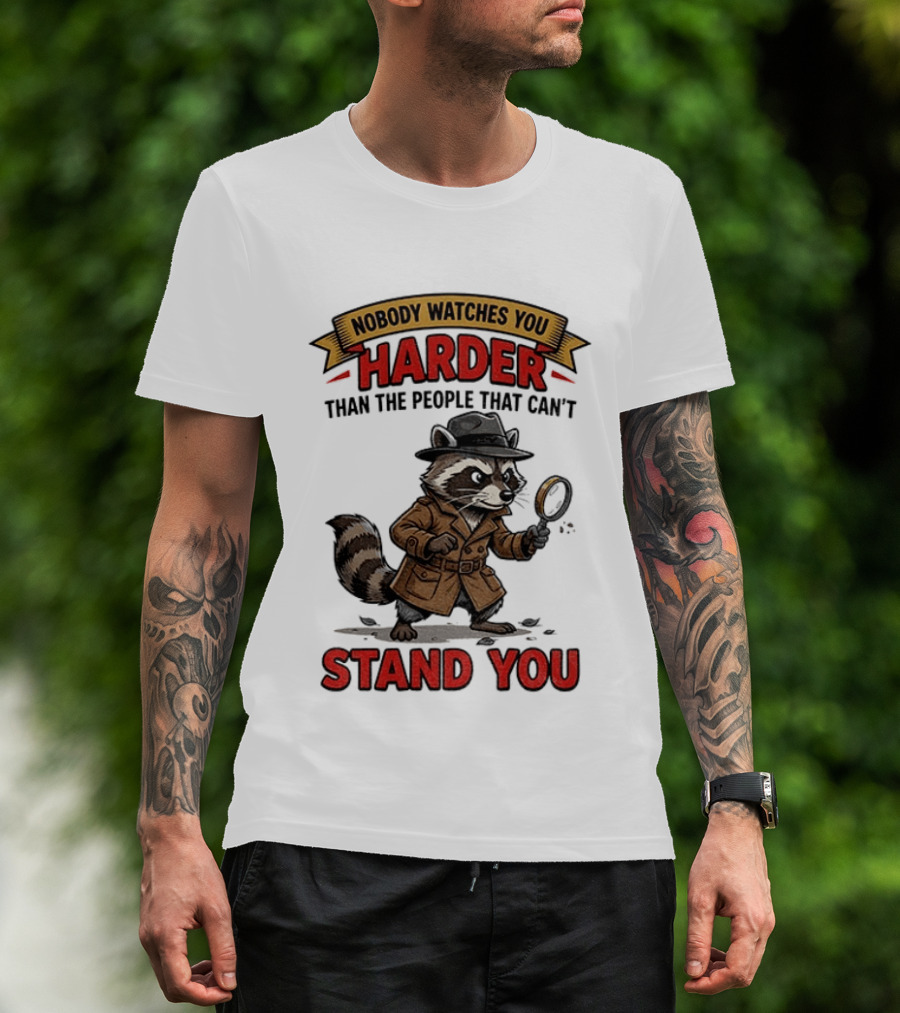 Raccoon Detective Nobody Es You Harder Than The People That Can't Stand You T-Shirt