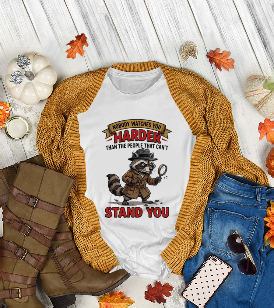 Raccoon Detective Nobody Es You Harder Than The People That Can't Stand You T-Shirt