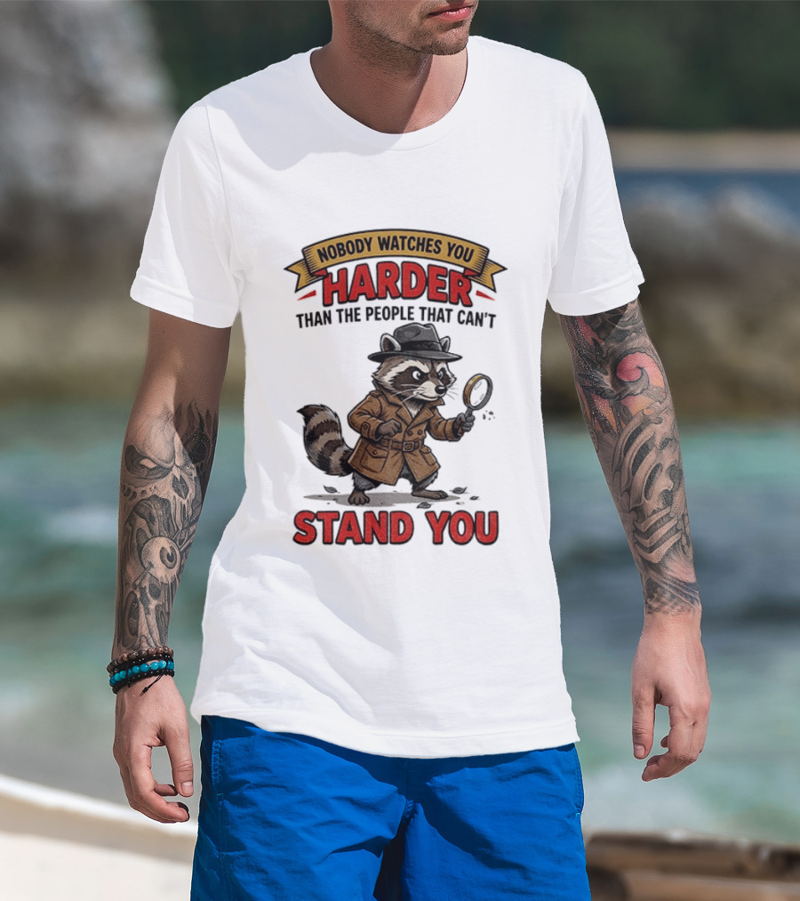 Raccoon Detective Nobody Es You Harder Than The People That Can't Stand You T-Shirt