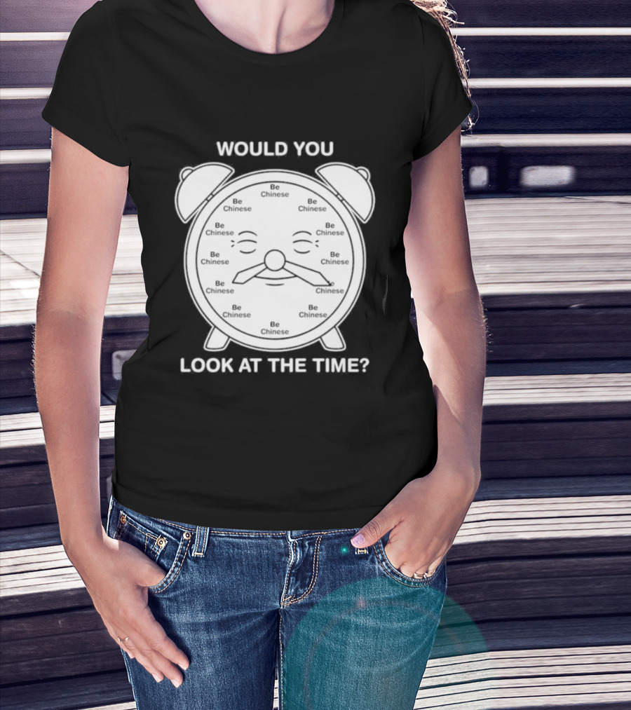 Would You Look At The Time Chinese Alarm T-Shirt
