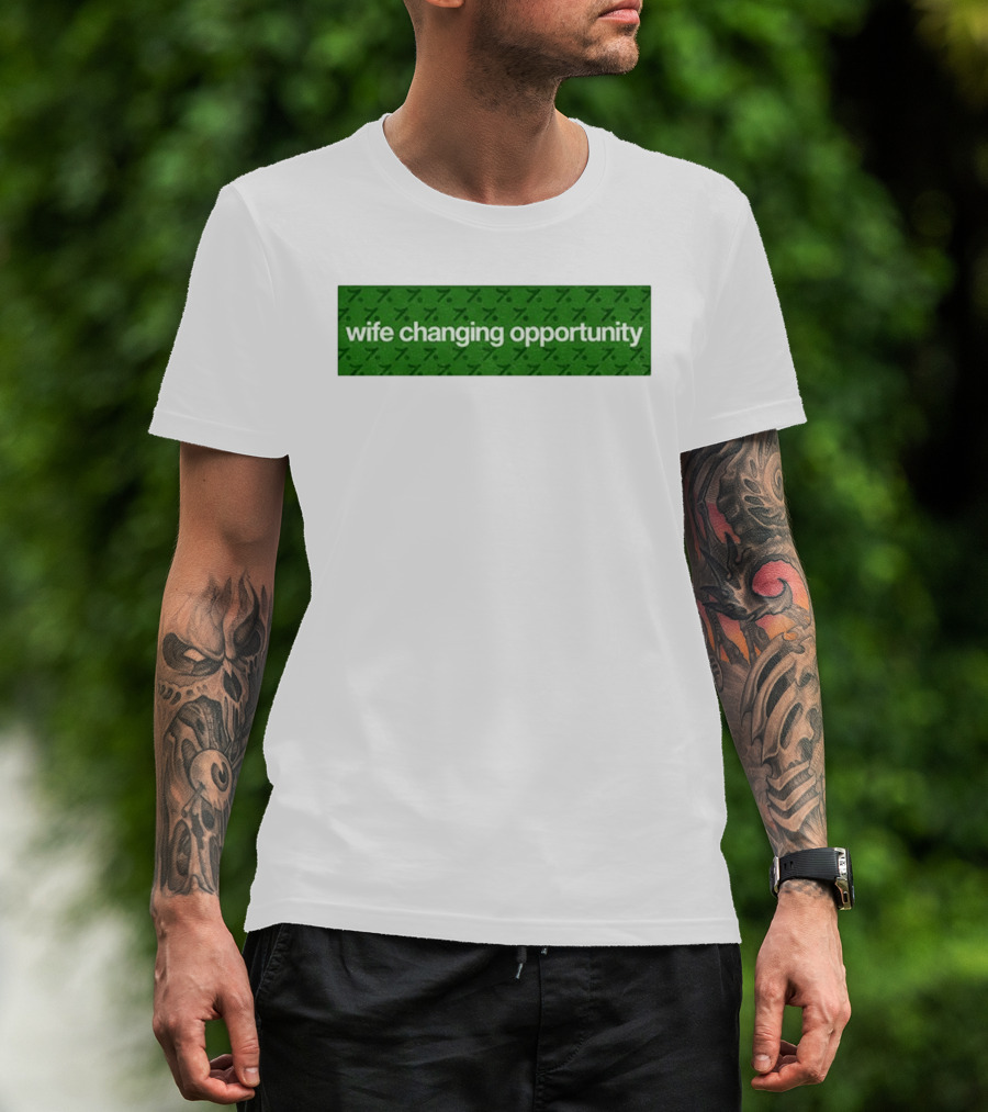 Wife Changing Opportunity Green 7 T-Shirt