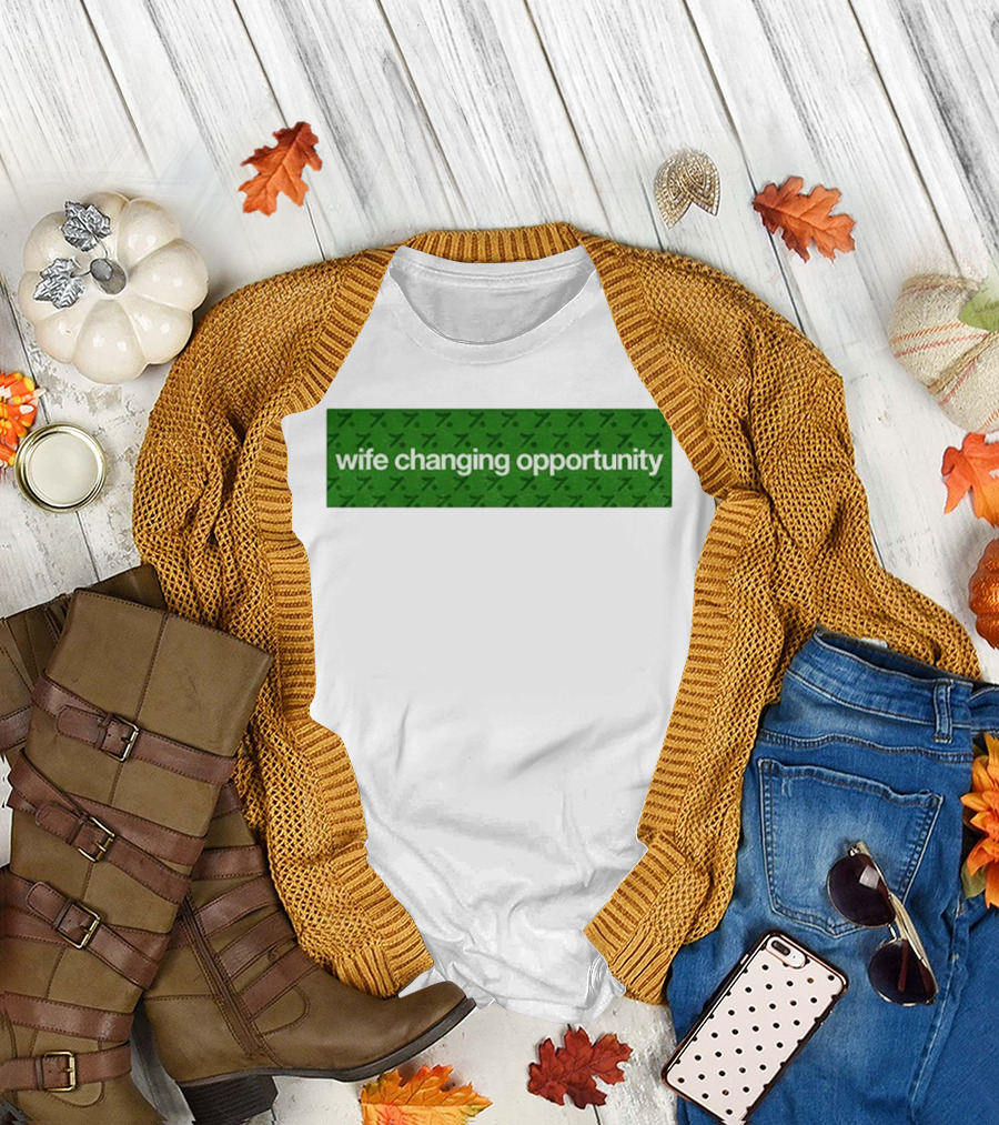 Wife Changing Opportunity Green 7 T-Shirt
