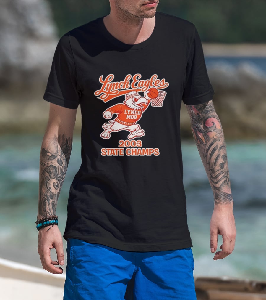 Lynch Eagles Lynch Mob 2003 State Champs Basketball Team T-Shirt