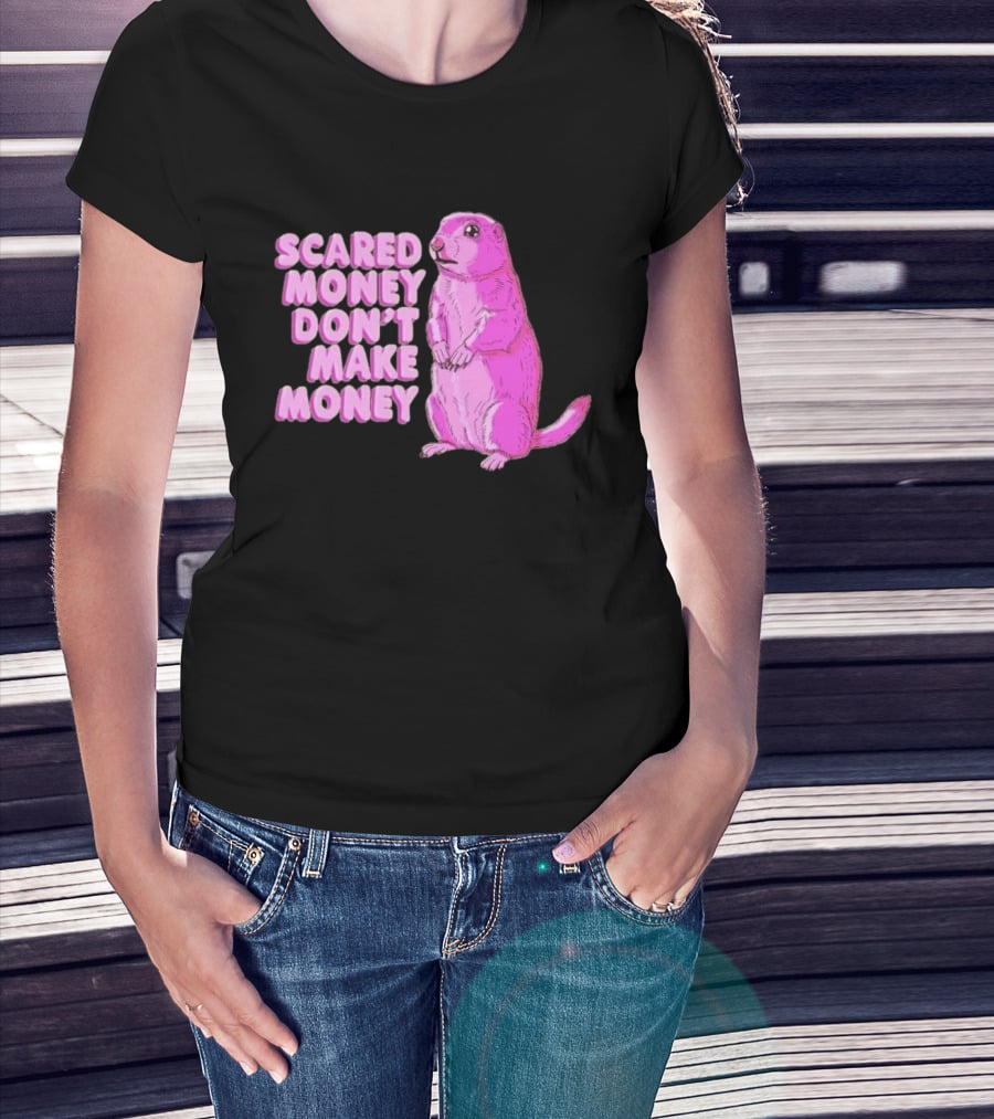 Scared Money Don't Make Money Prairie Dog Graphic Pink Humor T-Shirt
