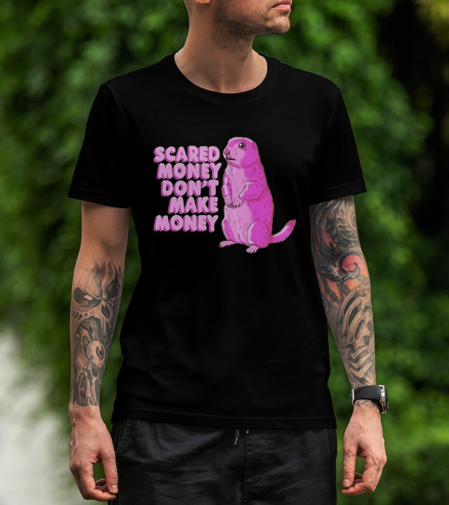 Scared Money Don't Make Money Prairie Dog Graphic Pink Humor T-Shirt