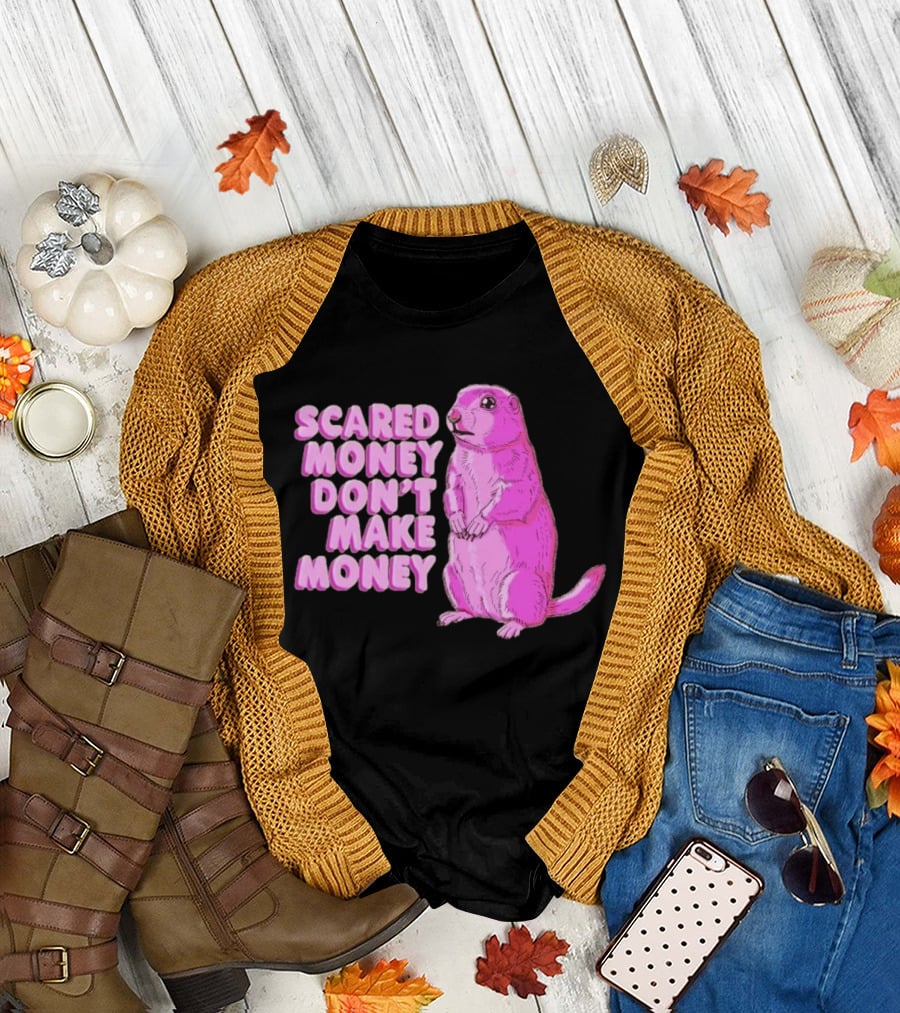 Scared Money Don't Make Money Prairie Dog Graphic Pink Humor T-Shirt